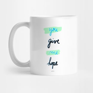 You give me hope Mug